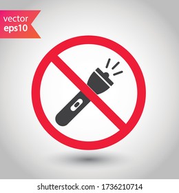 Forbidden Prohibited Warning attention restriction label caution danger. No Flashlight vector icon. Flashlight sign design. EPS 10 flat pictogram symbol