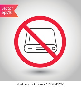 Forbidden Prohibited Warning, caution, attention, restriction. Hard drive vector icon. External hard disk icon. Hard disk drive flat sign. Portable Power bank icon
