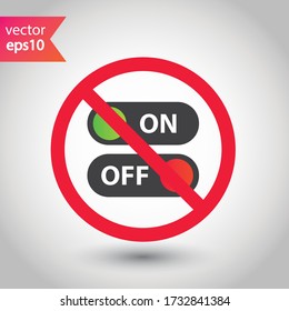 Forbidden Prohibited Warning, caution, attention, restriction. No power on off icon. On off vector icon. Switch button sign. On/Off switch symbol pictogram