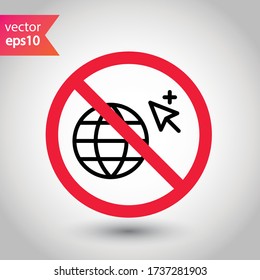 Forbidden Prohibited Warning, caution, attention, restriction label danger. No Web icon. Global network icon. Website vector icon. Site flat sign design. Www symbol pictogram. Www icon