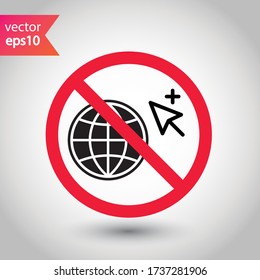 Forbidden Prohibited Warning, caution, attention, restriction label danger. No Web icon. Global network icon. Website vector icon. Site flat sign design. Www symbol pictogram. Www icon