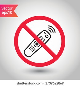 Forbidden Prohibited Warning, caution, attention, restriction label danger. No Remote controller vector icon. Remote control flat sign design. Tv Television remote controller symbol pictogram