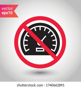 Forbidden Prohibited Warning, caution, attention, restriction label danger. Vector meter flat icon. Gauge vector icon. Do not use Speedometer measurement sign. Gauge symbol pictogram 