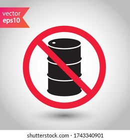 Forbidden Prohibited Warning, caution, attention, restriction label danger. Oil barrel vector icon. Crude oil flat sign design. Do not use Oil can symbol pictogram