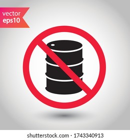 Forbidden Prohibited Warning, caution, attention, restriction label danger. Oil barrel vector icon. Crude oil flat sign design. Do not use Oil can symbol pictogram