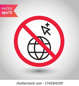 Forbidden Prohibited Warning, caution, attention, restriction label danger. No Web icon. Global network icon. Website vector icon. Site flat sign design. Www symbol pictogram. Www icon