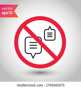 Prohibido Advertencia, precaución, atención, peligro de restricción. Icono vectorial de charla sin burbujas. No utilice el diseño de la señal plana de chat. pictograma de símbolo de chat SMS. Dejar de charlar