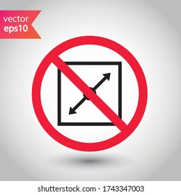 Forbidden Prohibited Warning, caution, attention, restriction label danger. Resize vector icon. Scale flat sign design. Expand tool symbol. Maximize pictogram icon. Anchor point icon. No scaling icon