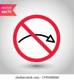 Forbidden Prohibited Warning, caution, attention, restriction label danger ban. Arrow icon. Arrow vector flat sign design. Arrow symbol pictogram