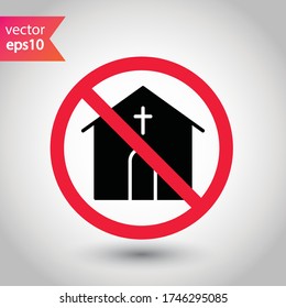 Forbidden Prohibited Warning, caution, attention, restriction label danger, ban stop. Do not pray icon. No Church icon. Temple vector flat sign design. Church symbol pictogram. Church vector icon