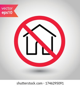 Prohibido Advertencia, precaución, atención, peligro de etiqueta de restricción, prohibición. Icono del vector de la casa. Diseño de letreros planos de casa. Pictograma del símbolo de la casa. Icono de Inicio