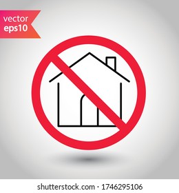 Prohibido Advertencia, precaución, atención, peligro de etiqueta de restricción, prohibición. Icono del vector de la casa. Diseño de letreros planos de casa. Pictograma del símbolo de la casa. Icono de Inicio