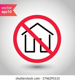 Forbidden Prohibited Warning, caution, attention, restriction label danger, ban. House vector icon. Home flat sign design. House symbol pictogram. Home icon Forbidden Prohibited Warning, caution, attention, restriction label danger, ban. House vector icon. Home flat sign design. House symbol pictogram. Home icon