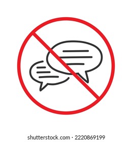 Forbidden Prohibited Warning, caution, attention, restriction label danger. No Bubble chat vector icon. Do not use Chat flat sign design. SMS chat symbol pictogram. Stop chatting