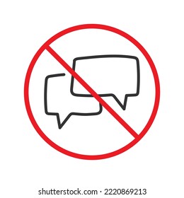 Forbidden Prohibited Warning, caution, attention, restriction label danger. No Bubble chat vector icon. Do not use Chat flat sign design. SMS chat symbol pictogram. Stop chatting