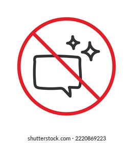 Forbidden Prohibited Warning, caution, attention, restriction label danger. No Bubble chat vector icon. Do not use Chat flat sign design. SMS chat symbol pictogram. Stop chatting