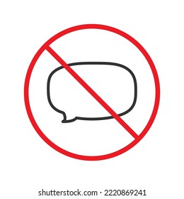 Forbidden Prohibited Warning, caution, attention, restriction label danger. No Bubble chat vector icon. Do not use Chat flat sign design. SMS chat symbol pictogram. Stop chatting
