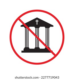 Forbidden Prohibited Warning, caution, attention, restriction label danger, ban stop. Do not pray vector icon. No Church icon. Temple flat sign design. Church symbol pictogram. Church icon