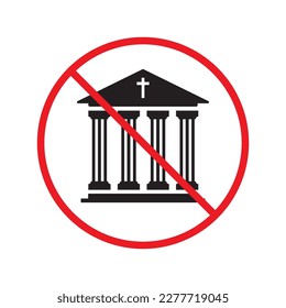 Forbidden Prohibited Warning, caution, attention, restriction label danger, ban stop. Do not pray vector icon. No Church icon. Temple flat sign design. Church symbol pictogram. Church icon