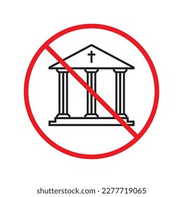 Forbidden Prohibited Warning, caution, attention, restriction label danger, ban stop. Do not pray vector icon. No Church icon. Temple flat sign design. Church symbol pictogram. Church icon