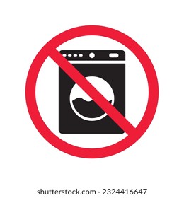 Forbidden Prohibited Warning, caution, attention, restriction label danger. No Washer vector icon. Washer flat sign design. Do not use Wash machine symbol pictogram