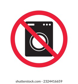 Forbidden Prohibited Warning, caution, attention, restriction label danger. No Washer vector icon. Washer flat sign design. Do not use Wash machine symbol pictogram