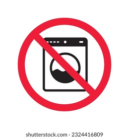 Forbidden Prohibited Warning, caution, attention, restriction label danger. No Washer vector icon. Washer flat sign design. Do not use Wash machine symbol pictogram