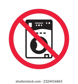 Forbidden Prohibited Warning, caution, attention, restriction label danger. No Washer vector icon. Washer flat sign design. Do not use Wash machine symbol pictogram