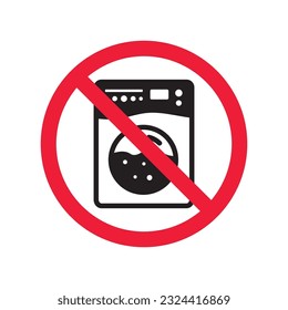 Forbidden Prohibited Warning, caution, attention, restriction label danger. No Washer vector icon. Washer flat sign design. Do not use Wash machine symbol pictogram