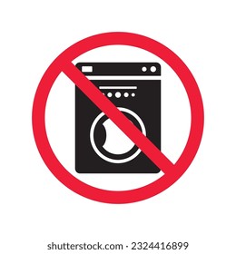 Forbidden Prohibited Warning, caution, attention, restriction label danger. No Washer vector icon. Washer flat sign design. Do not use Wash machine symbol pictogram