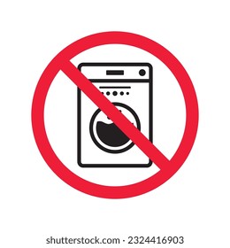 Forbidden Prohibited Warning, caution, attention, restriction label danger. No Washer vector icon. Washer flat sign design. Do not use Wash machine symbol pictogram