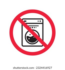Forbidden Prohibited Warning, caution, attention, restriction label danger. No Washer vector icon. Washer flat sign design. Do not use Wash machine symbol pictogram