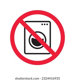 Forbidden Prohibited Warning, caution, attention, restriction label danger. No Washer vector icon. Washer flat sign design. Do not use Wash machine symbol pictogram