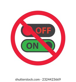 Forbidden Prohibited Warning, caution, attention, restriction. No power on off icon. On off vector icon. Switch button sign. Switch symbol pictogram