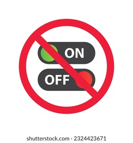 Forbidden Prohibited Warning, caution, attention, restriction. No power on off icon. On off vector icon. Switch button sign. Switch symbol pictogram