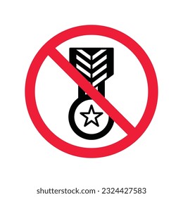 Forbidden Prohibited Warning, caution, attention, restriction label danger. No Medal vector icon. Do not use Medal flat sign design. Medal symbol pictogram. No Rank icon