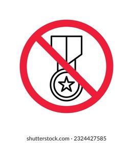 Forbidden Prohibited Warning, caution, attention, restriction label danger. No Medal vector icon. Do not use Medal flat sign design. Medal symbol pictogram. No Rank icon