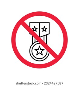 Forbidden Prohibited Warning, caution, attention, restriction label danger. No Medal vector icon. Do not use Medal flat sign design. Medal symbol pictogram. No Rank icon