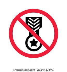 Forbidden Prohibited Warning, caution, attention, restriction label danger. No Medal vector icon. Do not use Medal flat sign design. Medal symbol pictogram. No Rank icon