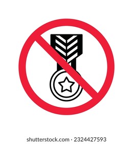 Forbidden Prohibited Warning, caution, attention, restriction label danger. No Medal vector icon. Do not use Medal flat sign design. Medal symbol pictogram. No Rank icon