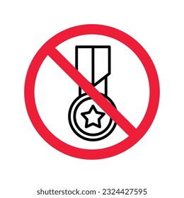 Forbidden Prohibited Warning, caution, attention, restriction label danger. No Medal vector icon. Do not use Medal flat sign design. Medal symbol pictogram. No Rank icon