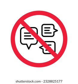 Forbidden Prohibited Warning, caution, attention, restriction label danger. No Bubble chat vector icon. Do not use Chat flat sign design. SMS chat symbol pictogram. Stop chatting