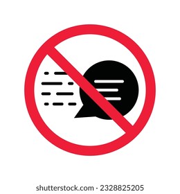 Forbidden Prohibited Warning, caution, attention, restriction label danger. No Bubble chat vector icon. Do not use Chat flat sign design. SMS chat symbol pictogram. Stop chatting