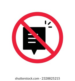 Forbidden Prohibited Warning, caution, attention, restriction label danger. No Bubble chat vector icon. Do not use Chat flat sign design. SMS chat symbol pictogram. Stop chatting