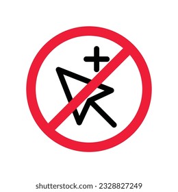 Forbidden Prohibited Warning, caution, attention, restriction label danger. No Cursor icon. Do not use Click vector icon. Pointer flat sign design. Cursor symbol pictogram