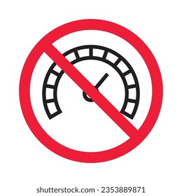 Forbidden Prohibited Warning, caution, attention, restriction label ban, danger. Meter flat icon. Gauge vector icon. Do not use speedometer measurement sign. Speed symbol pictogram 