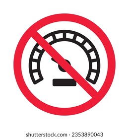 Forbidden Prohibited Warning, caution, attention, restriction label ban, danger. Meter flat icon. Gauge vector icon. Do not use speedometer measurement sign. Speed symbol pictogram 