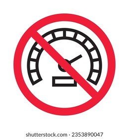 Forbidden Prohibited Warning, caution, attention, restriction label ban, danger. Meter flat icon. Gauge vector icon. Do not use speedometer measurement sign. Speed symbol pictogram 
