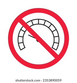 Forbidden Prohibited Warning, caution, attention, restriction label ban, danger. Meter flat icon. Gauge vector icon. Do not use speedometer measurement sign. Speed symbol pictogram 
