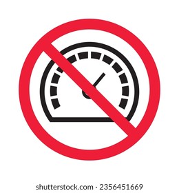Forbidden Prohibited Warning, caution, attention, restriction label ban, danger. Meter flat icon. Gauge vector icon. Do not use speedometer measurement sign. Speed symbol pictogram 